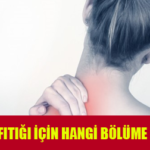 Boyun Fıtığı İçin Hangi Bölüme Gidilir?