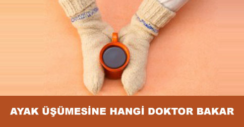 Ayak Üşümesi İçin Hangi Doktora Gidilir?