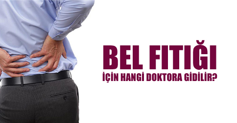 bel fıtığı için hangi doktora gidilir