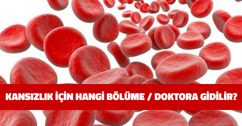 Anemi (Kansızlık) İçin Hangi Doktora Gidilir?