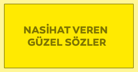 nasihat veren sözler